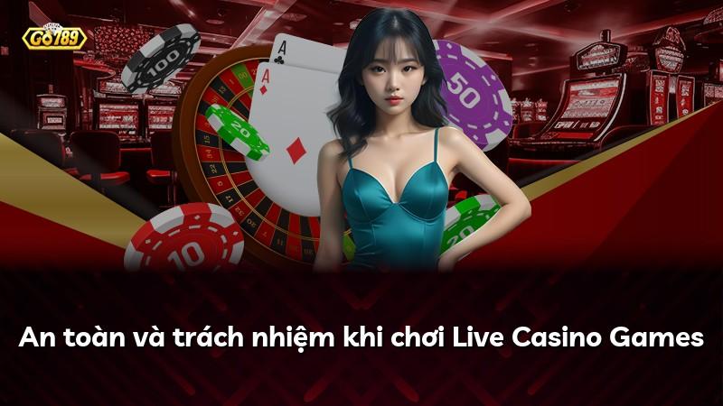 An toàn và trách nhiệm khi chơi Live Casino Games