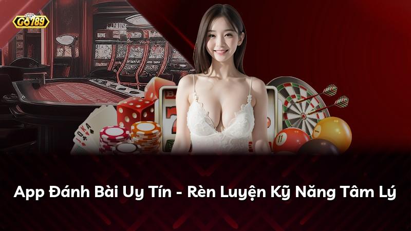 App Đánh Bài Uy Tín - Rèn Luyện Kỹ Năng Tâm Lý