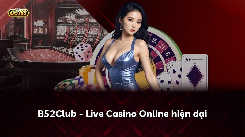 B52Club - Live Casino Online hiện đại