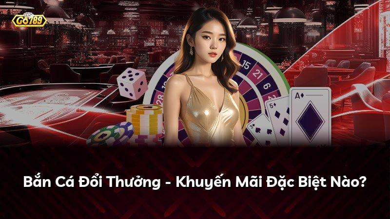 Bắn Cá Đổi Thưởng - Khuyến Mãi Đặc Biệt Nào?