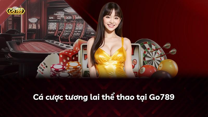 Cá cược tương lai thể thao tại Go789