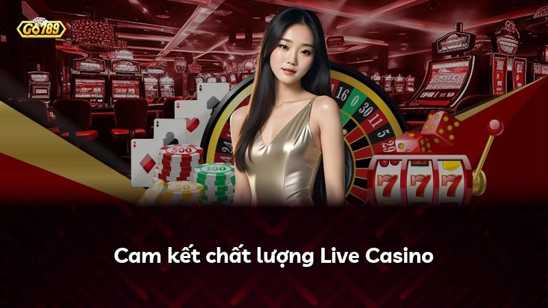 Cam kết chất lượng Live Casino