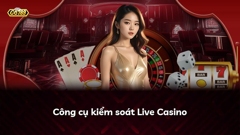 Công cụ kiểm soát Live Casino