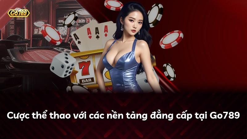 Cược thể thao với các nền tảng đẳng cấp tại Go789
