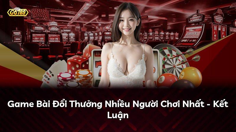 Game Bài Đổi Thưởng Nhiều Người Chơi Nhất - Kết Luận