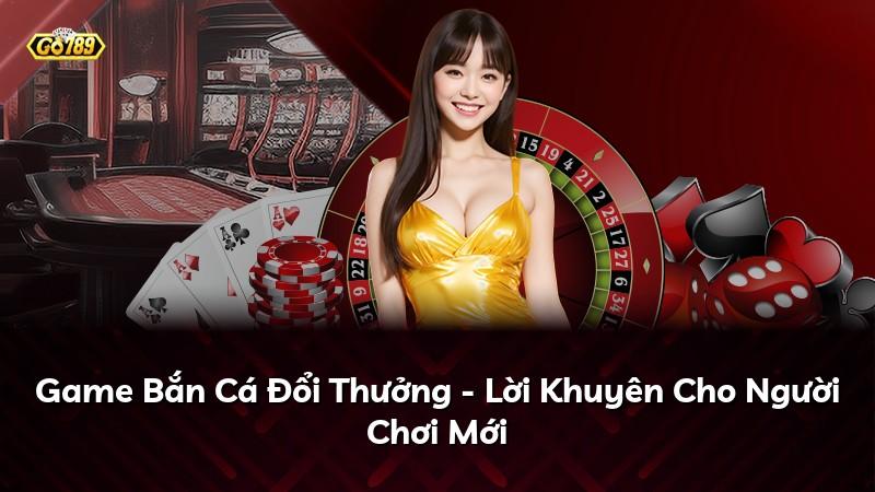 Game Bắn Cá Đổi Thưởng - Lời Khuyên Cho Người Chơi Mới