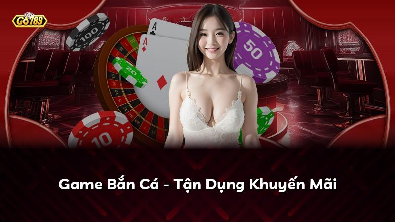 Game Bắn Cá - Tận Dụng Khuyến Mãi