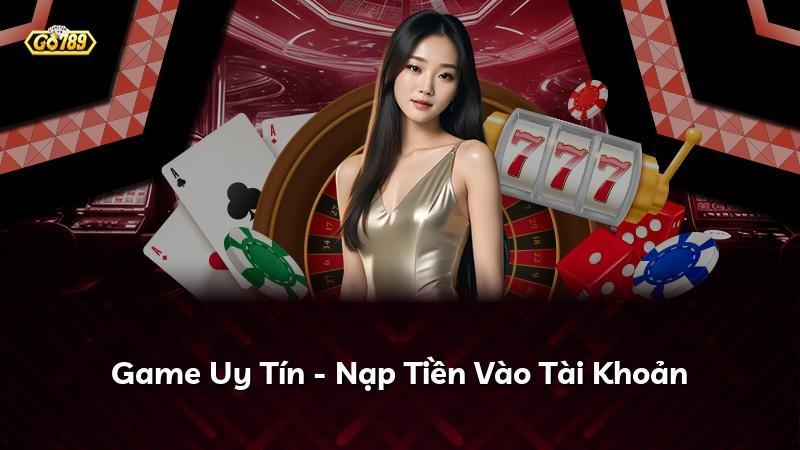 Game Uy Tín - Nạp Tiền Vào Tài Khoản