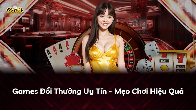 Games Đổi Thưởng Uy Tín - Mẹo Chơi Hiệu Quả