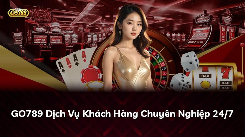 GO789 Dịch Vụ Khách Hàng Chuyên Nghiệp 24/7