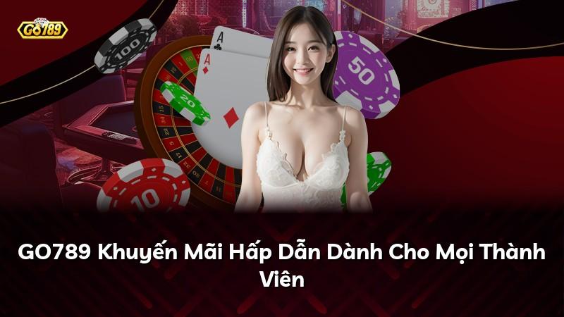 GO789 Khuyến Mãi Hấp Dẫn Dành Cho Mọi Thành Viên