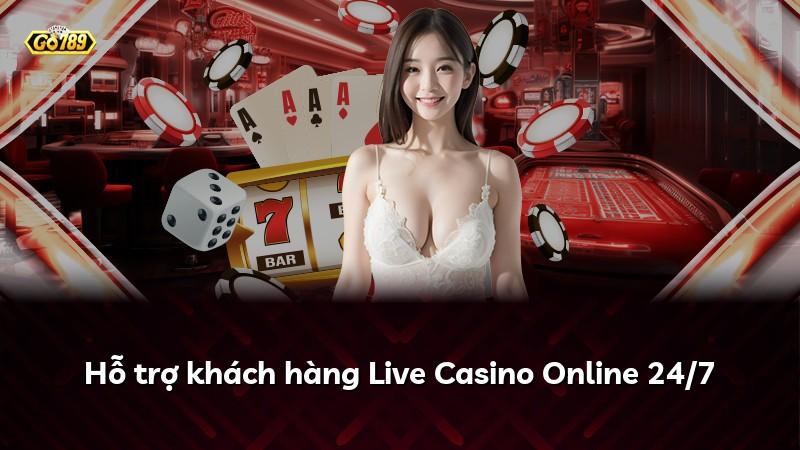 Hỗ trợ khách hàng Live Casino Online 24/7