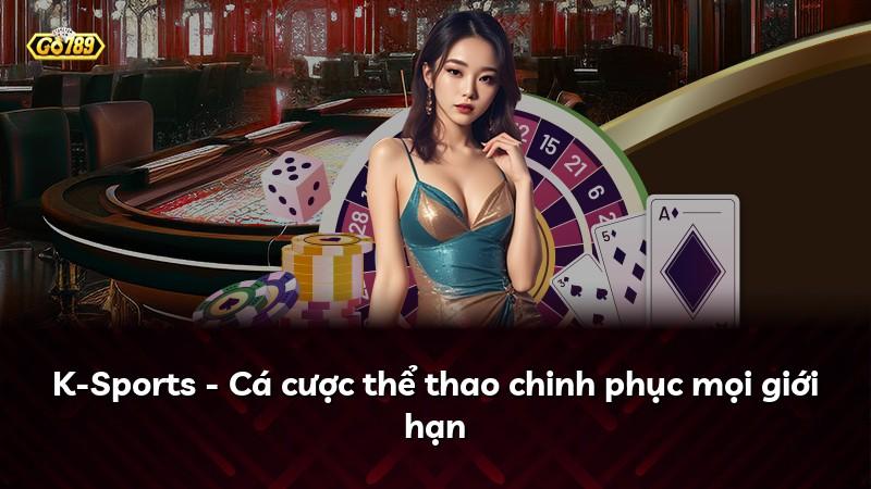 K-Sports - Cá cược thể thao chinh phục mọi giới hạn