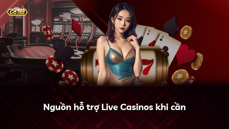 Nguồn hỗ trợ Live Casinos khi cần