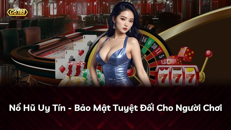Nổ Hũ Uy Tín - Bảo Mật Tuyệt Đối Cho Người Chơi