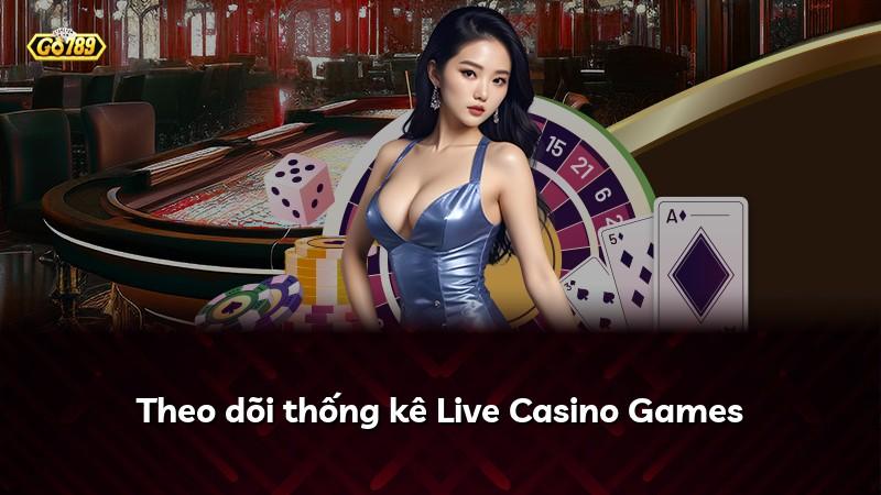 Theo dõi thống kê Live Casino Games