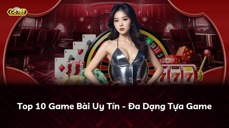 Top 10 Game Bài Uy Tín - Đa Dạng Tựa Game