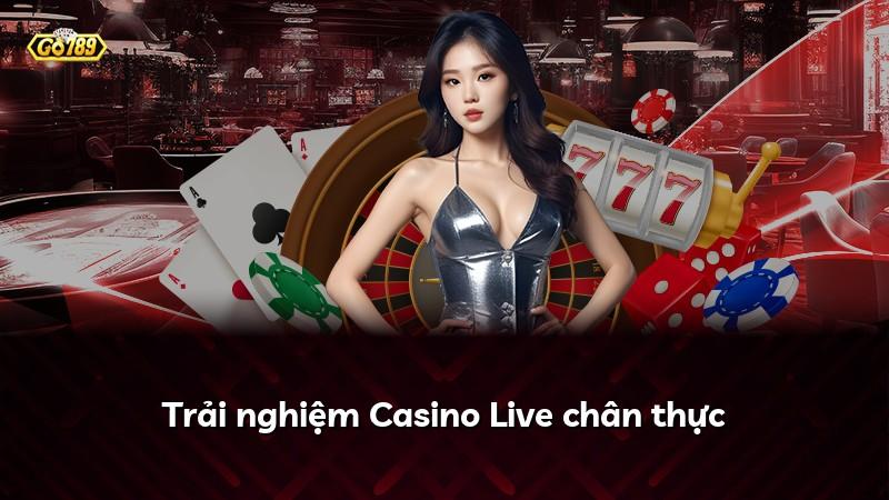 Trải nghiệm Casino Live chân thực
