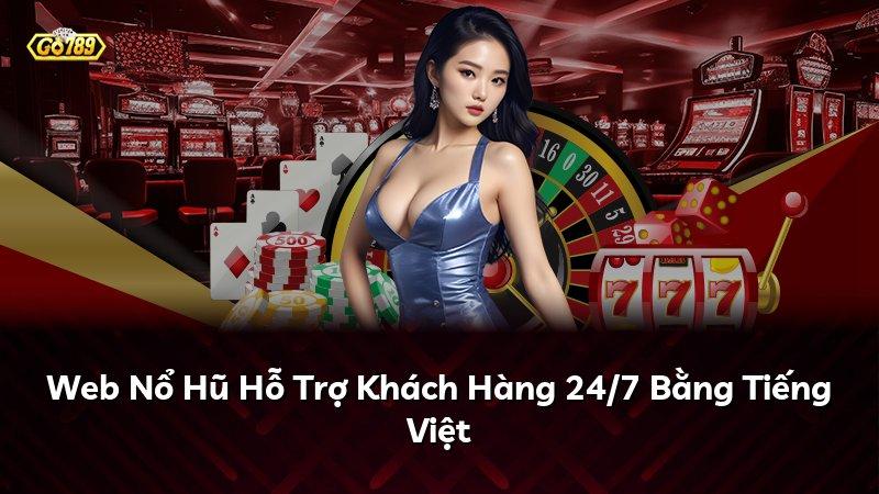 Web Nổ Hũ Hỗ Trợ Khách Hàng 24/7 Bằng Tiếng Việt